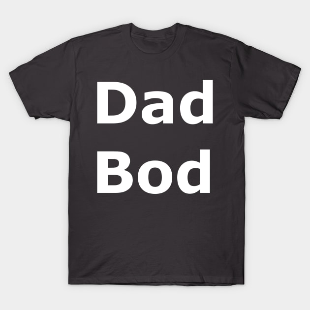 Dad Bod T-Shirt by Quarantique